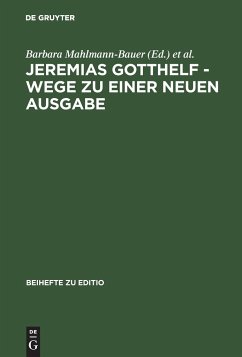 Jeremias Gotthelf - Wege zu einer neuen Ausgabe - Mahlmann-Bauer, Barbara / Zimmermann, Christian von (Hgg.)