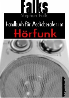 Falks Handbuch für Mediaberater im Hörfunk - Falk, Stephan