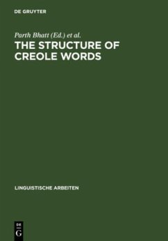 The Structure of Creole Words - Bhatt, Parth / Plag, Ingo (Hgg.)