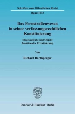 Das Fernstraßenwesen in seiner verfassungsrechtlichen Konstituierung - Bartlsperger, Richard