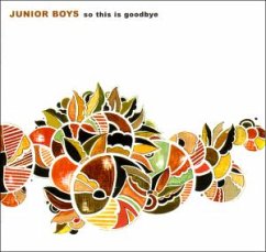 So This Is Goodbye - Junior Boys