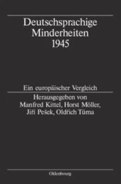 Deutschsprachige Minderheiten 1945 - Kittel, Manfred / Möller, Horst / Pesek, Jirí / Tuma, Oldrich (Hgg.)