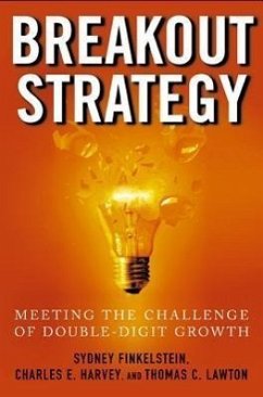 Breakout Strategy: Meeting the Challenge of Double-Digit Growth - Finkelstein, Sydney; Harvey, Charles; Lawton, Thomas