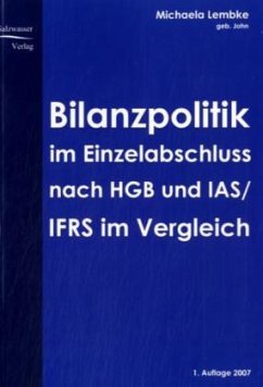 Bilanzpolitik im Einzelabschluss nach HGB uns IAS/IFRS im Vergleich - Lembke, Michaela