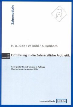 Einführung in die zahnärztliche Prothetik - Kühl, Wilhelm;Roßbach, Albrecht;Jüde, Hans D