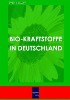 Bio-Kraftstoffe in Deutschland - Sieloff, Sven