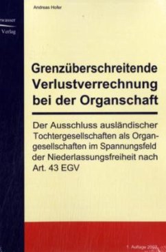 Grenzüberschreitende Verlustverrechnung bei der Organschaft - Hofer, Andreas