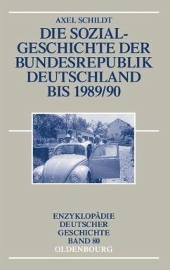 Die Sozialgeschichte der Bundesrepublik Deutschland bis 1989/90 - Schildt, Axel