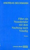 Fährt ein Neandertaler mit dem Nachtzug nach Venedig Fährt ein Neandertaler mit dem Nachtzug nach Venedig