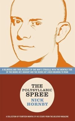 The Polysyllabic Spree: A Hilarious and True Account of One Man's Struggle with the Monthly Tide of the Books He's Bought and the Books He's B - Hornby, Nick