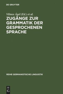 Zugänge zur Grammatik der gesprochenen Sprache - Ágel, Vilmos / Hennig, Mathilde (Hgg.)