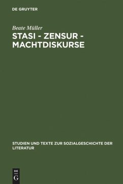 Stasi - Zensur - Machtdiskurse - Müller, Beate