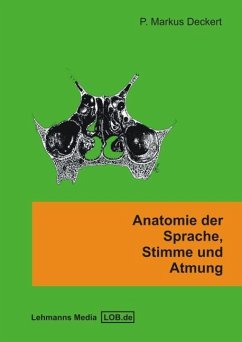 Anatomie der Sprache, Stimme und Atmung - Deckert, Markus P