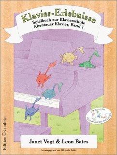 Klavier-Erlebnisse Spielbuch zur Schule 1 - Klavier-Erlebnisse Spielbuch zur Schule 1