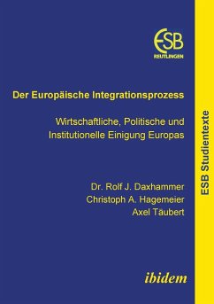 Der Europäische Integrationsprozess. Wirtschaftliche, Politische und Institutionelle Einigung Europas - Daxhammer, Rolf J.;Hagemeier, Christoph A.;Täubert, Axel