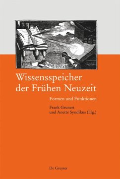 Wissensspeicher der Frühen Neuzeit - Grunert, Frank / Syndikus, Anette (Hrsg.)