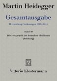 Die Metaphysik des deutschen Idealismus. Zur erneuten Auslegung von Schelling: Philosophische Untersuchungen über das We / Gesamtausgabe Abt.2: Vorlesungen 1919-1944, Bd.49 Die Metaphysik des deutschen Idealismus. Zur erneuten Auslegung von Schelling: Philosophische Untersuchungen über das We / Gesamtausgabe Abt.2: Vorlesungen 1919-1944, Bd.49