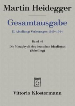 2. Abt: Vorlesungen / Die Metaphysik des deutschen Idealismus / Gesamtausgabe Abt.2: Vorlesungen 1919-1944, Bd.49 - Heidegger, Martin
