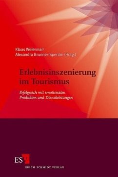 Erlebnisinszenierung im Tourismus - Weiermair, Klaus / Brunner-Sperdin, Alexandra
