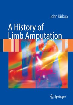 A History of Limb Amputation - Kirkup, J.