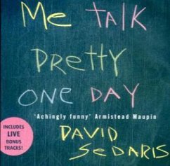 Me Talk Pretty One Day, 5 Audio-CDs\Ich ein Tag sprechen hübsch, 5 Audio-CDs, engl. Version - Sedaris, David