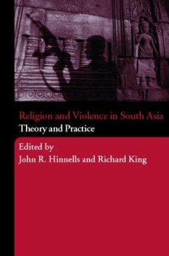 Religion and Violence in South Asia - Hinnells, John / King, Richard (eds.)