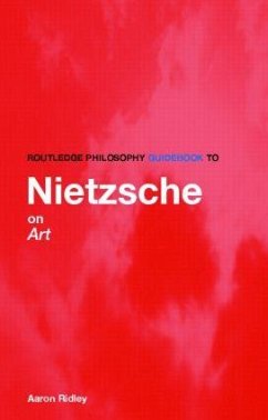 Routledge Philosophy GuideBook to Nietzsche on Art - Ridley, Aaron
