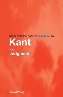 Routledge Philosophy GuideBook to Kant on Judgment - Wicks, Robert (University of Auckland, New Zealand)