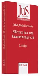 Fälle zum Bau- und Raumordnungsrecht - Gubelt, Manfred / Muckel, Stefan / Stemmler, Thomas