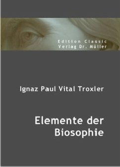 Elemente der Biosophie - Troxler, Ignaz P. V.