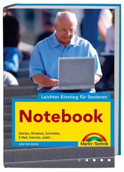 Notebook - leichter Einstieg für Senioren - leicht verständlich erklärt, viele Bilder: Starten, Windows, Schreiben, E-Mail, Internet, mobil... Starten, Windows, Schreiben, E-Mail, Internet, mobil... - Born, Günter