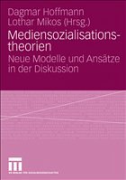 Mediensozialisationstheorien - Hoffmann, Dagmar / Mikos, Lothar (Hgg.)