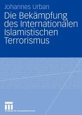 Die Bekämpfung des Internationalen Islamistischen Terrorismus