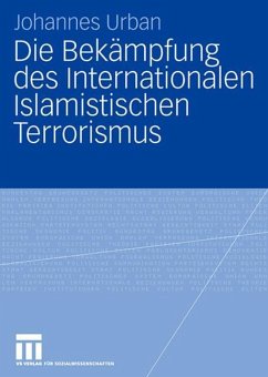 Die Bekämpfung des Internationalen Islamistischen Terrorismus - Urban, Johannes