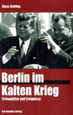 Berlin im Kalten Krieg - Behling, Klaus