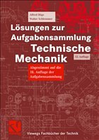 Lösungen zur Aufgabensammlung Technische Mechanik - Böge, Alfred / Schlemmer, Walter / Böge, Gert / Böge, Wolfgang / Weißbach, Wolfgang