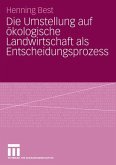 Die Umstellung auf ökologische Landwirtschaft als Entscheidungsprozess