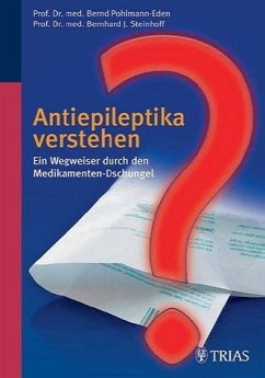 Antiepileptika verstehen - Pohlmann-Eden, Bernd / Steinhoff, Bernhard J.