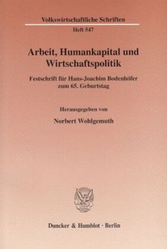 Arbeit, Humankapital und Wirtschaftspolitik. - Wohlgemuth, Norbert (Hrsg.)