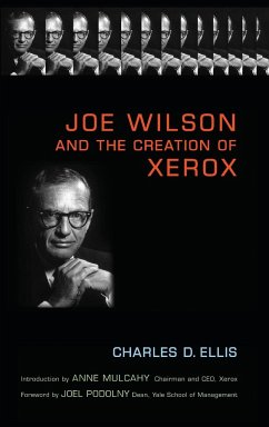 Joe Wilson and the Creation of Xerox - Ellis, Charles D;Mulcahy, Anne M.