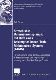 Strategische Unternehmensplanung mit Hilfe eines Assumption-based-Truth-Maintenance-Systems (ATMS)