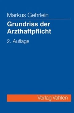 Grundriss der Arzthaftpflicht - Gehrlein, Markus