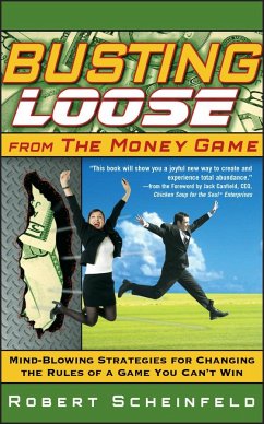 Busting Loose From the Money Game - Scheinfeld, Robert