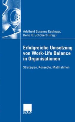 Erfolgreiche Umsetzung von Work-Life-Balance in Organisationen - Esslinger, A. Susanne / Schobert, Deniz