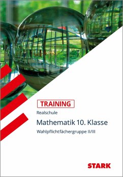 Training Realschule - Mathematik 10. Klasse Wahlpflichtfächergruppe II/III - Angerer, Susanne;Steiner, Dietmar