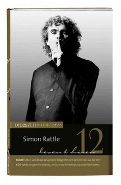 Simon Rattle lesen und hören, Buch u. Audio-CD / DIE ZEIT Klassik-Edition, Bücher und Audio-CDs Bd.12 - Zeitverlag Gerd Bucerius GmbH Co. KG (Hrsg.)