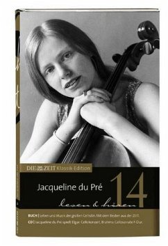 Jacqueline du Pré lesen und hören, Buch u. Audio-CD / DIE ZEIT Klassik-Edition, Bücher und Audio-CDs Bd.14 - Zeitverlag Gerd Bucerius GmbH Co. KG (Hrsg.)