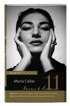 Maria Callas lesen und hören, Buch u. Audio-CD / DIE ZEIT Klassik-Edition, Bücher und Audio-CDs Bd.11 - Zeitverlag Gerd Bucerius GmbH Co. KG (Hrsg.)