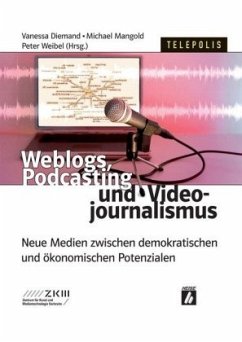 Weblogs, Podcasting und Videojournalismus - Diemand, Vanessa / Mangold, Michael / Weibel, Peter (Hgg.)
