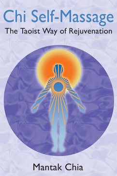 Chi Self-Massage: The Taoist Way of Rejuvenation - Chia, Mantak